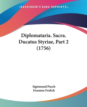 Paperback Diplomataria. Sacra. Ducatus Styriae, Part 2 (1756) [Latin] Book