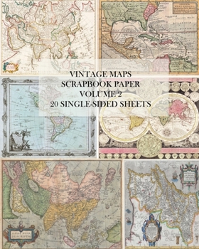 Paperback Vintage Maps Scrapbook Paper: Volume 2: 20 Single-Sheets: Decorative Paper for Junk Journals, Collage and Decoupage Book