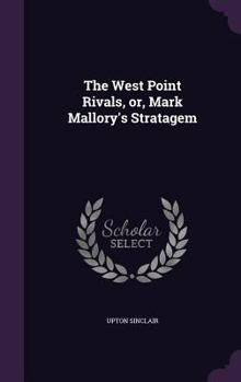 Hardcover The West Point Rivals, or, Mark Mallory's Stratagem Book