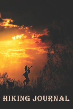 Hiking Journal: Log Book With Prompts To Write In ( For Traveling , Backpackers,  Adventures , Register , Document Your Journeys , Rate Trials )