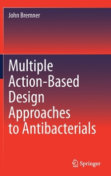 Hardcover Multiple Action-Based Design Approaches to Antibacterials Book