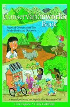 Paperback Conservation Works Book: Practical Conservation Tips for the Home and Outdoors Book