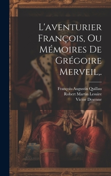 Hardcover L'aventurier François, Ou Mémoires De Grégoire Merveil, . [French] Book