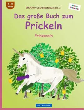 Paperback BROCKHAUSEN Bastelbuch Bd. 2 - Das große Buch zum Prickeln: Prinzessin [German] Book