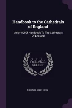 Paperback Handbook to the Cathedrals of England: Volume 2 Of Handbook To The Cathedrals Of England Book