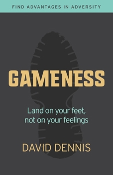 Paperback Gameness: Land on Your Feet, Not on Your Feelings Book