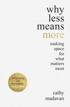 Paperback Why Less Means More: Making Space for What Matters Most Book