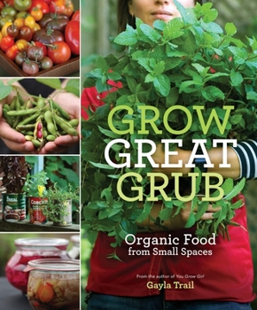 Paperback Grow Great Grub: Organic Food from Small Spaces Book