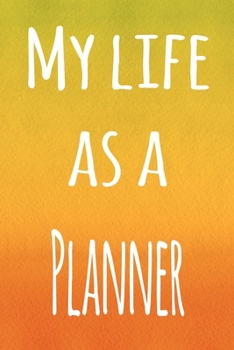 My Life as a Planner: The perfect gift for the professional in your life - 119 page lined journal