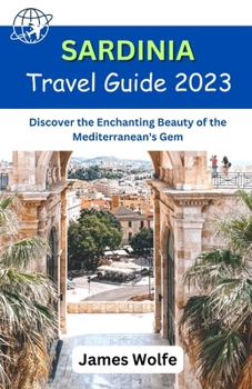 Paperback Sardinia Travel Guide 2023: Discover the Enchanting Beauty of the Mediterranean's Gem Book