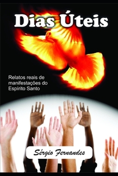 Dias �teis: Relatos reais de manifesta��es do Esp�rito Santo