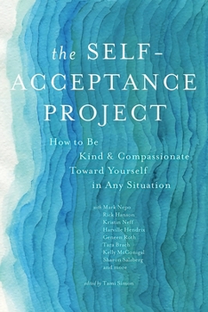 Paperback The Self-Acceptance Project: How to Be Kind and Compassionate Toward Yourself in Any Situation Book