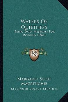 Paperback Waters Of Quietness: Being Daily Messages For Invalids (1881) Book