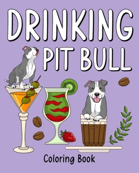 Drinking Pit Bull Coloring Book: Recipes Menu Coffee Cocktail Smoothie Frappe and Drinks
