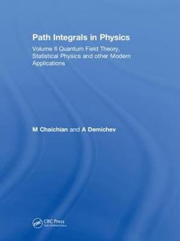 Hardcover Path Integrals in Physics: Volume II Quantum Field Theory, Statistical Physics and Other Modern Applications Book