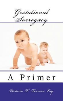 Gestational Surrogacy, A Primer
