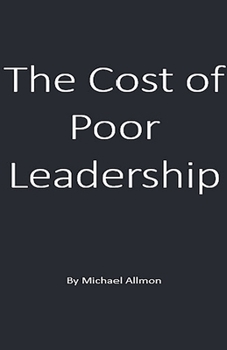 Paperback The Cost of Poor Leadership Book
