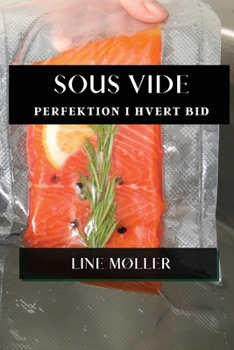 Paperback Sous Vide: Perfektion i Hvert Bid [Danish] Book