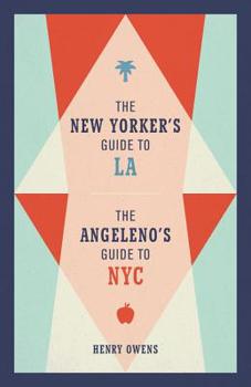 Hardcover The New Yorker's Guide to La, the Angeleno's Guide to NYC Book