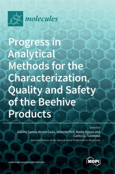 Hardcover Progress in Analytical Methods for the Characterization, Quality and Safety of the Beehive Products Book