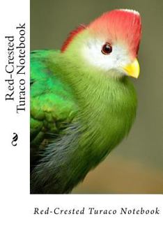 Paperback Red-Crested Turaco Notebook Book