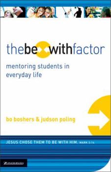 Paperback The Be-With Factor: Mentoring Students in Everyday Life Book