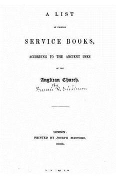 Paperback A list of printed service books, according to the ancient uses of the Anglican church Book