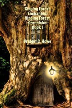 Paperback Singing Forest Enchanted: Singing Forest Chronicles; Book 1 Book