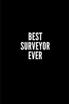 BEST SURVEYOR EVER: 6x9 Lined Notebook/Journal/Diary , 100 pages, Sarcastic, Humor Journal, original gift For Women/Men/Coworkers/Classmates  , ... diary for the office desk, employees, boss
