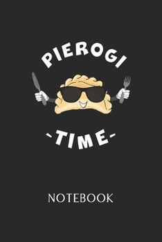 PIEROGI TIME NOTEBOOK: | Daily Diary | Polish Cuisine | 6 X 9 Inch A5 | Poland Food Doodle Book | 120 Graph Grid Ruled Pages | Gridded Paper For Writing, Notes, Doodling and Tracking | Gift