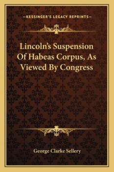 Paperback Lincoln's Suspension Of Habeas Corpus, As Viewed By Congress Book
