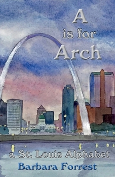 Paperback A is for Arch: A St. Louis Alphabet Book