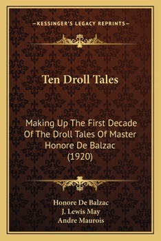 Paperback Ten Droll Tales: Making Up The First Decade Of The Droll Tales Of Master Honore De Balzac (1920) Book
