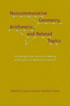 Hardcover Noncommutative Geometry, Arithmetic, and Related Topics: Proceedings of the Twenty-First Meeting of the Japan-U.S. Mathematics Institute Book