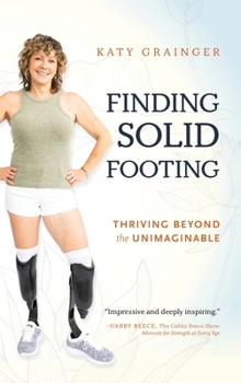 Hardcover Finding Solid Footing: Thriving Beyond the Unimaginable Book