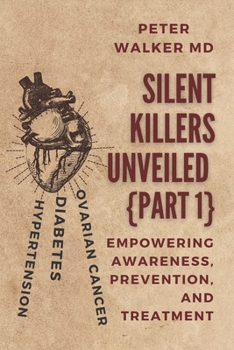 Paperback Silent Killers Unveiled {part 1}: Empowering Awareness, Prevention, and Treatment Book