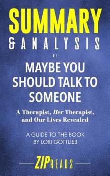 Paperback Summary & Analysis of Maybe You Should Talk to Someone: A Therapist, HER Therapist, and Our Lives Revealed - A Guide to the Book by Lori Gottlieb Book