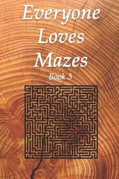 Paperback Everyone Loves Mazes Book 3: 6' x 9' 150 page Maze Puzzle Book (Solutions Included) Book