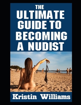 Paperback The Ultimate Guide To Becoming A Nudist Book