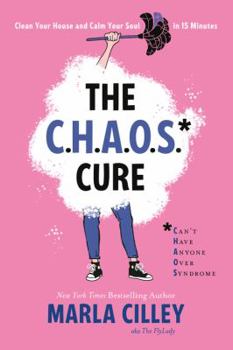 Paperback The Chaos Cure: Clean Your House and Calm Your Soul in 15 Minutes Book