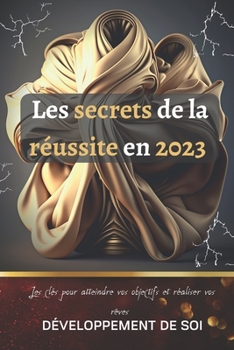 Paperback Les secrets de la réussite en 2023: Développement de Soi [French] Book