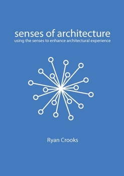 Paperback Senses of Architecture: Using the Senses to Enhance Architectural Experience Book