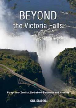 Beyond the Victoria Falls: Forays Into Zambia, Zimbabwe, Botswana and Namibia