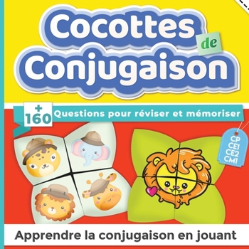 Paperback Cocottes de conjugaison: +160 questions pour réviser et mémoriser CP, CE1, CE2, CM1 Apprendre la conjugaison en jouant [French] Book