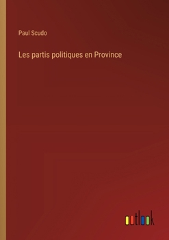 Les partis politiques en Province (French Edition)