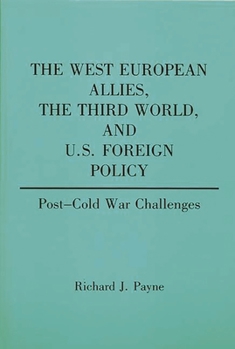 Paperback The West European Allies, the Third World, and U.S. Foreign Policy: Post-Cold War Challenges Book