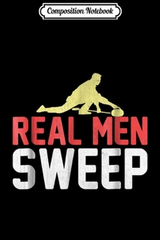 Paperback Composition Notebook: Curling Real Men Sweep Journal/Notebook Blank Lined Ruled 6x9 100 Pages Book