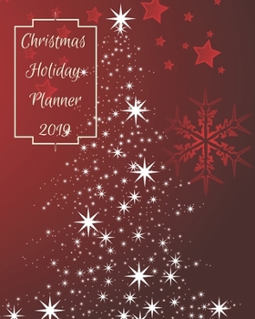 Christmas Holiday Planner 2019: A Complete Notebook To Plan Your Holiday | 8x10 | Undated Planner | Shopping Lists, Budget Planner, Recipe Cards, Gift ... Planners, New Year’s Party Planner, and More