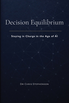 Paperback Decision Equilibrium: Staying in Charge in the Age of AI Book