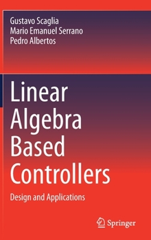 Hardcover Linear Algebra Based Controllers: Design and Applications Book